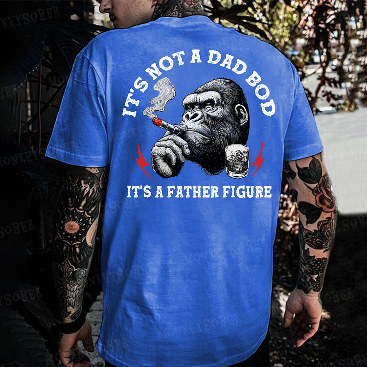It's Not A Dad Bod It's A Father Figure Monkey T-shirt