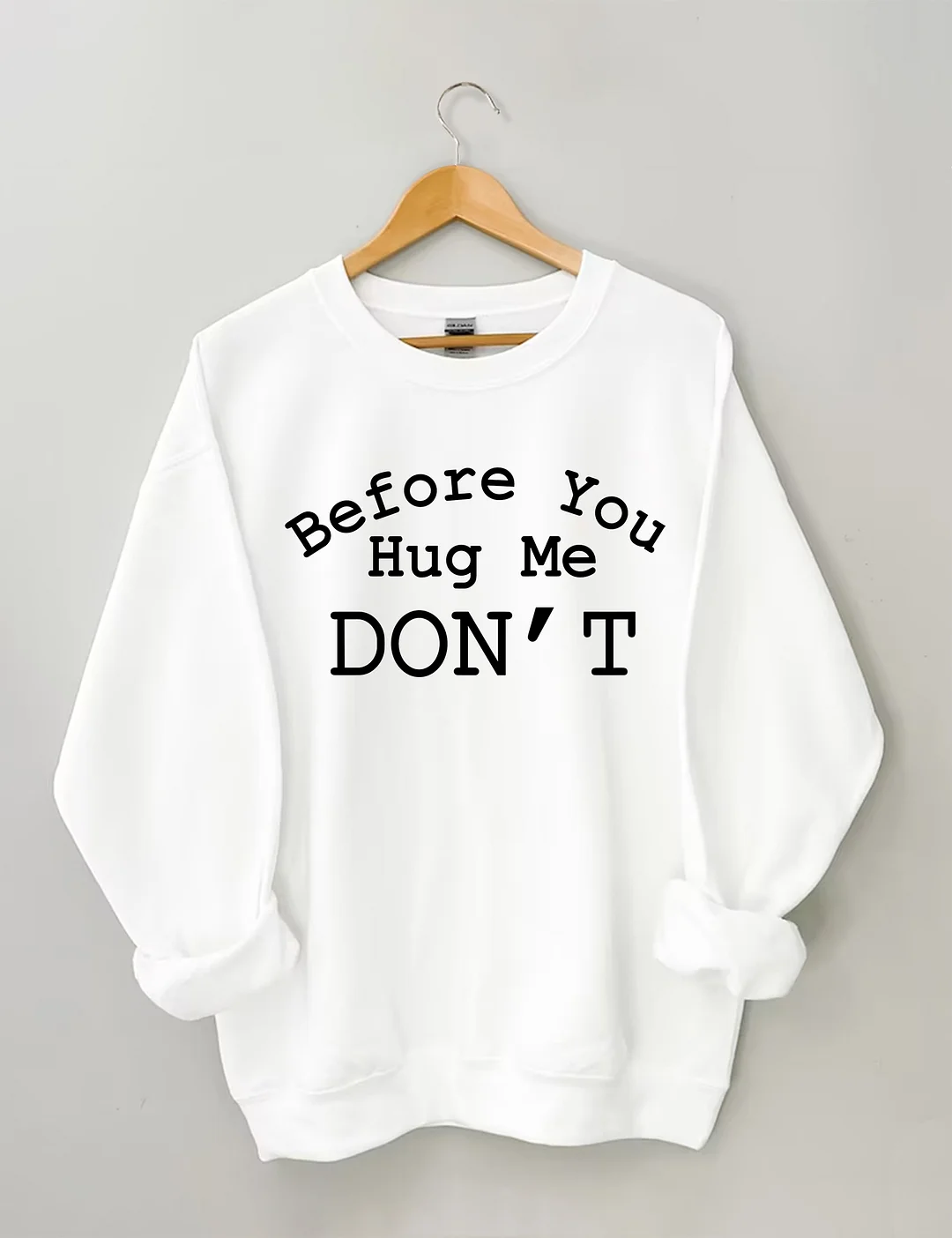 Don't Hug Me Sweatshirt