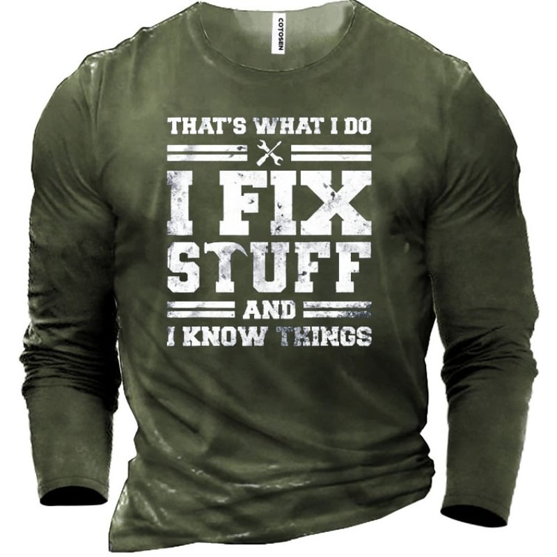 Men's "I FIX STUFF AND I KNOW THINGS" Print Long Sleeve T-shirt