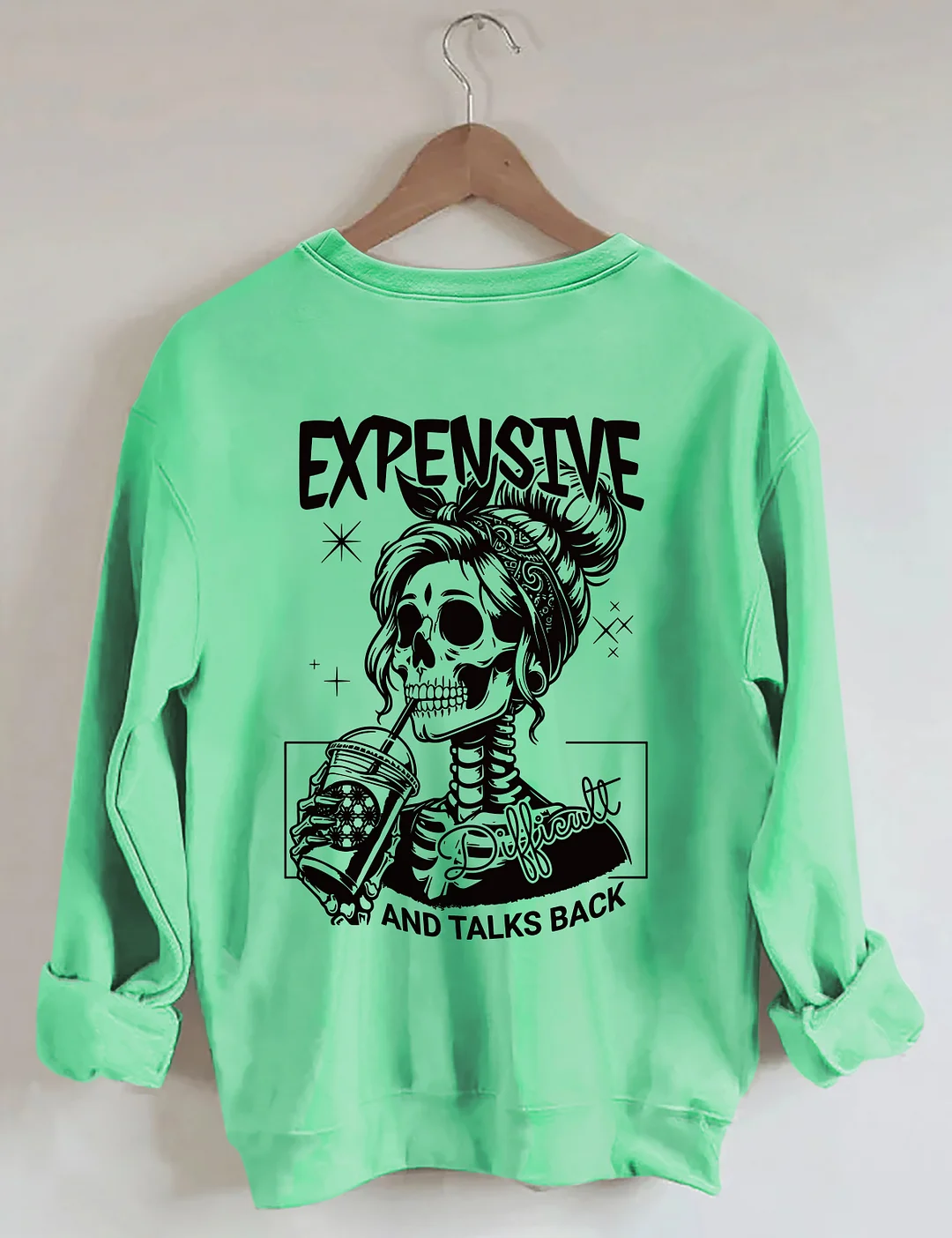 Expensive Difficult And Talks Back Sweatshirt 