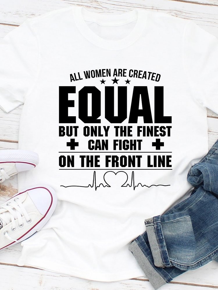Bestdealfriday All Women Are Created Equal But Only The Finest Can Fight On The Front Line Cotton Shirts Tops