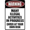 Warning&ldquo;WARNING MANY ILLEGAL ACTIVITIES IN PROGRESS ENTER AT YOUR OWN RISK&rdquo; - Vintage Metal Signs(8*12Inch) - Warning