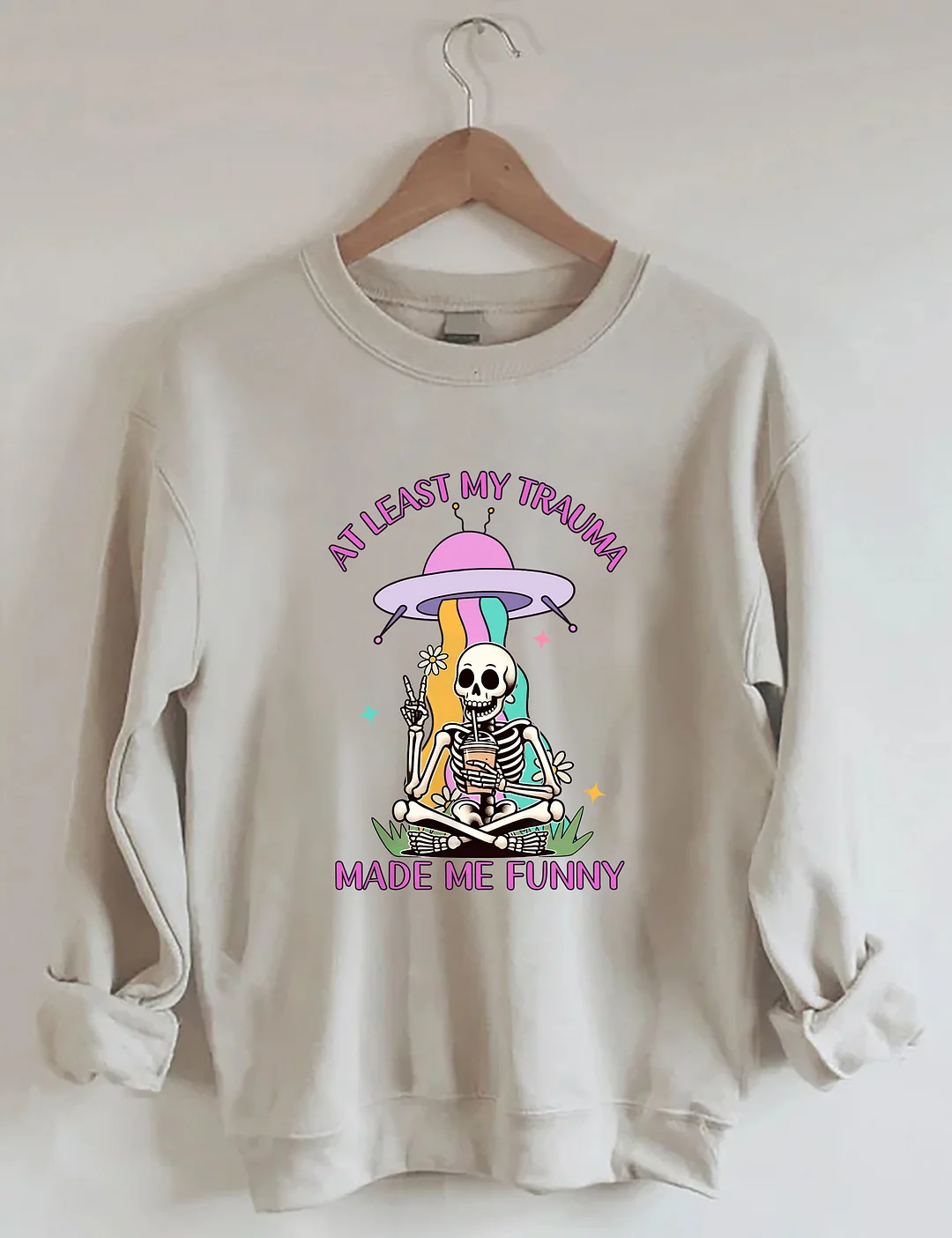 At Least My Trauma Made Me Funny Sweatshirt 