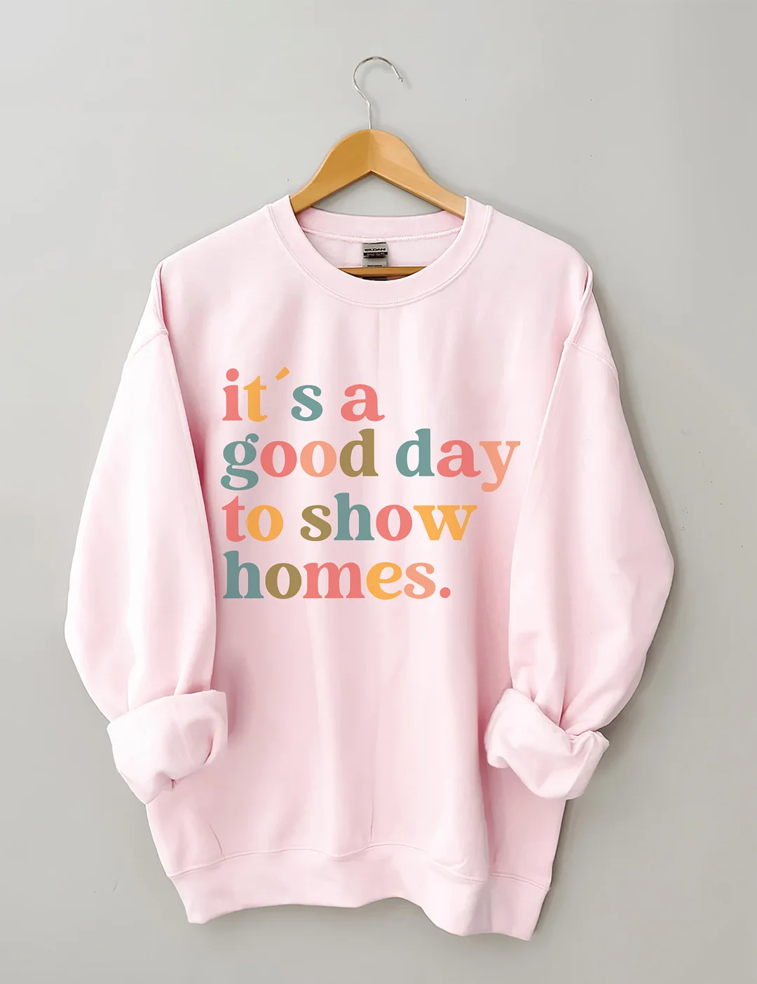 It's A Good Day To Show Homes Realtor Sweatshirt