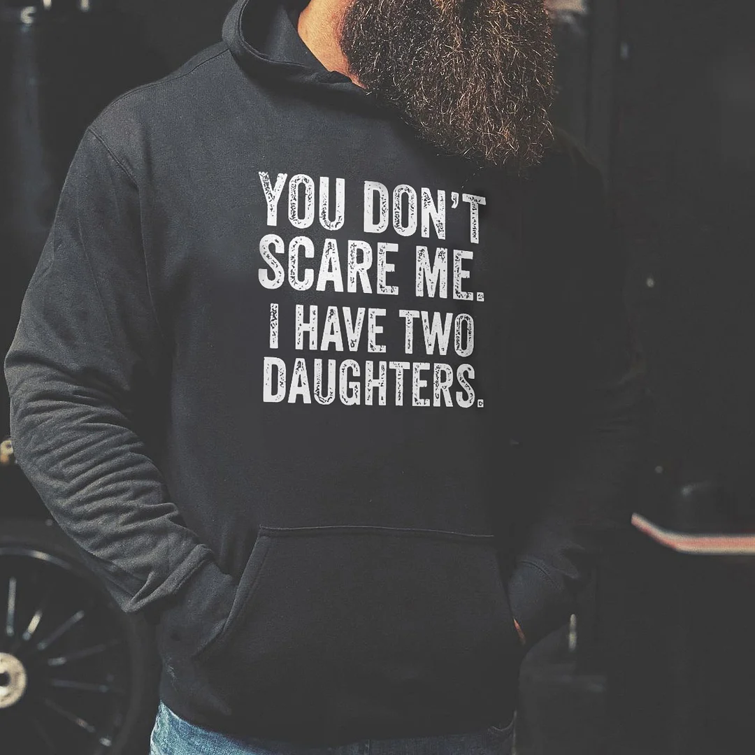 Livereid You Don't Scare Me.I Have Two Daughters Hoodie - Livereid