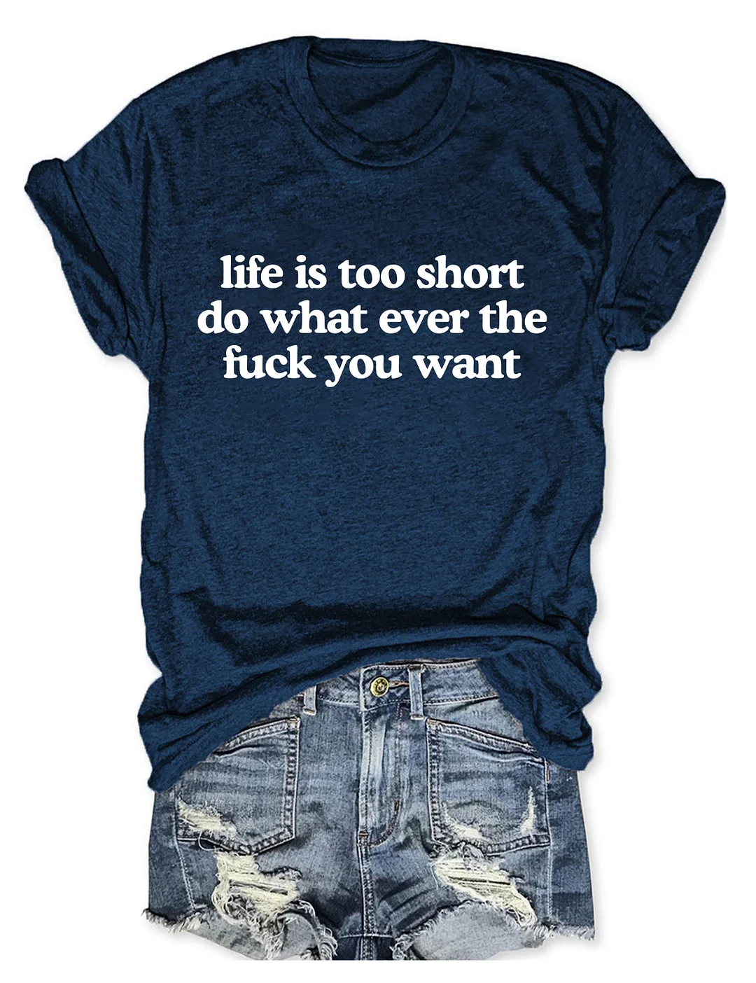 Life Is Too Short Do Whatever The Fuck You Want T-shirt