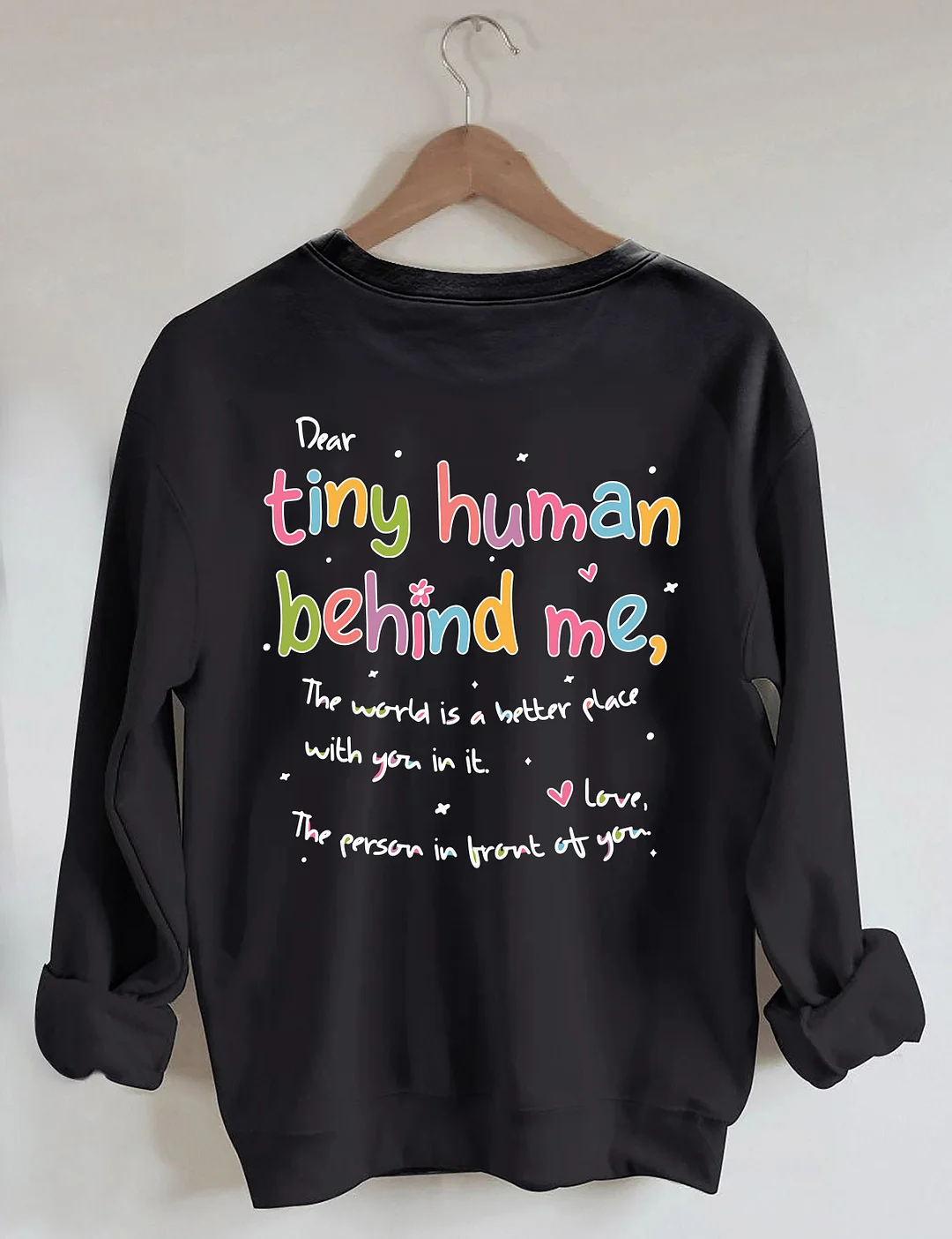 Dear Tiny Humans Behind Me Sweatshirt
