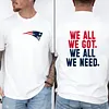 We All We Got We All We Need Patriots Tee For Men