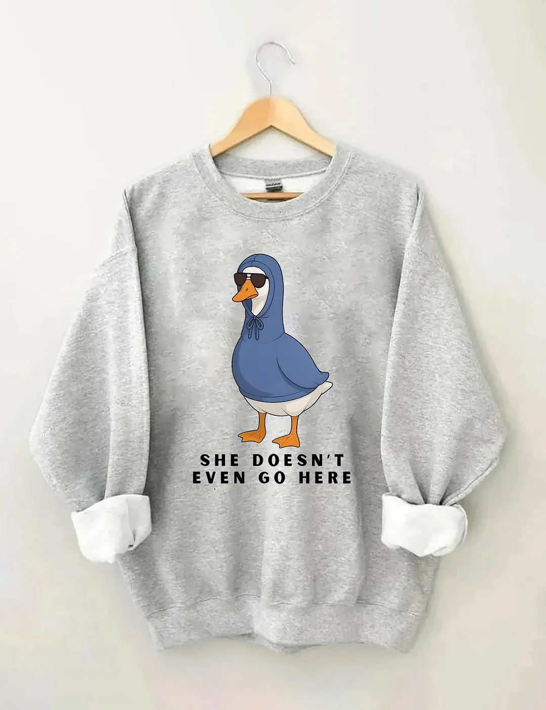 She Doesn't Even Go Here Funny Goose Sweatshirt