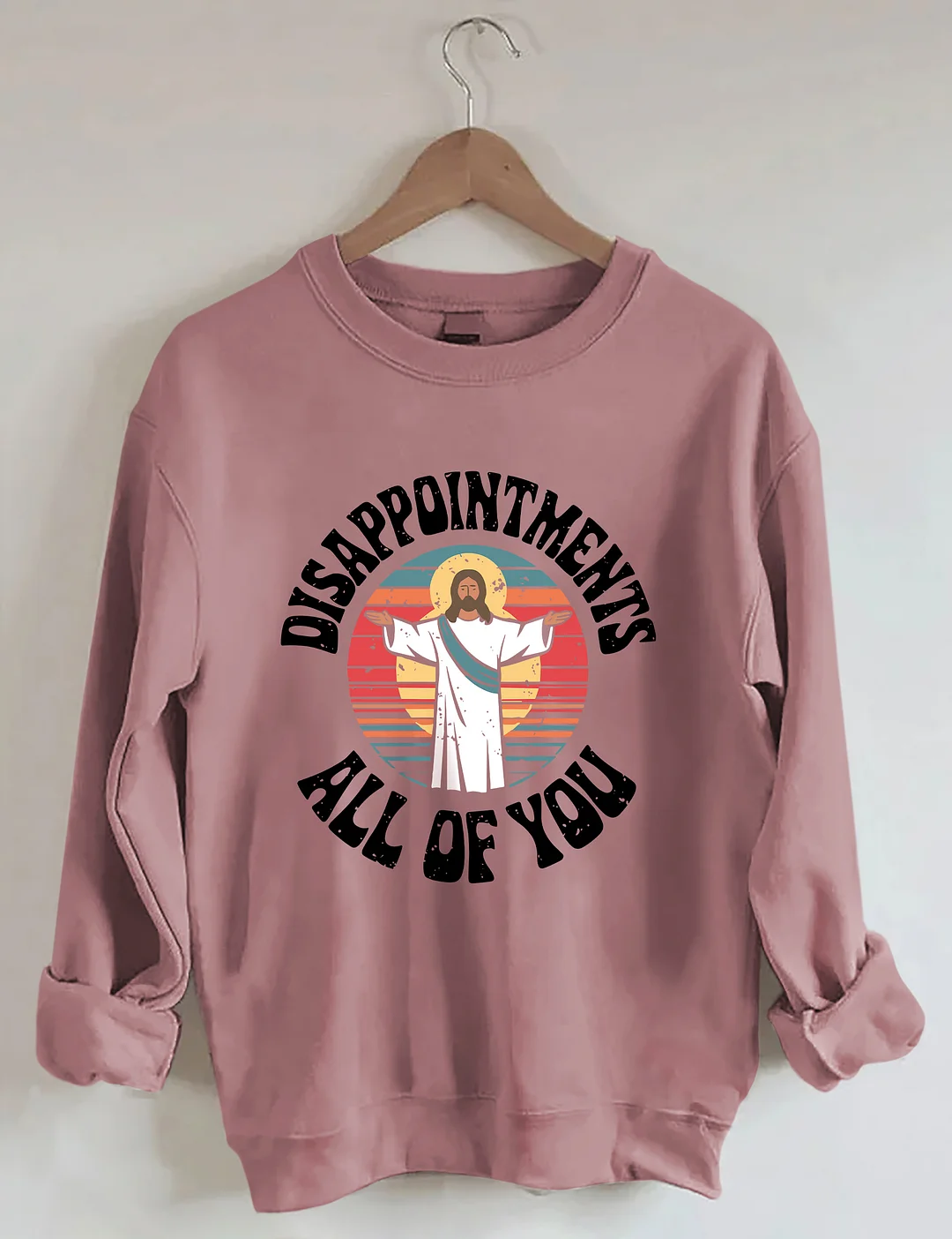 Disappointments All Of You Sweatshirt