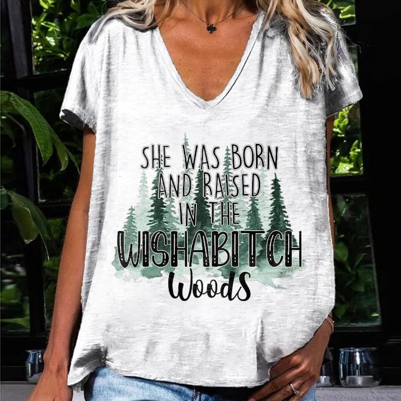 She Was Born And Raised In The Wishabitch Woods Printed T-shirt