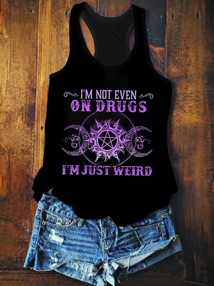 I'm Not Even On Drugs I'm Just Weird Print Women's Tank Top