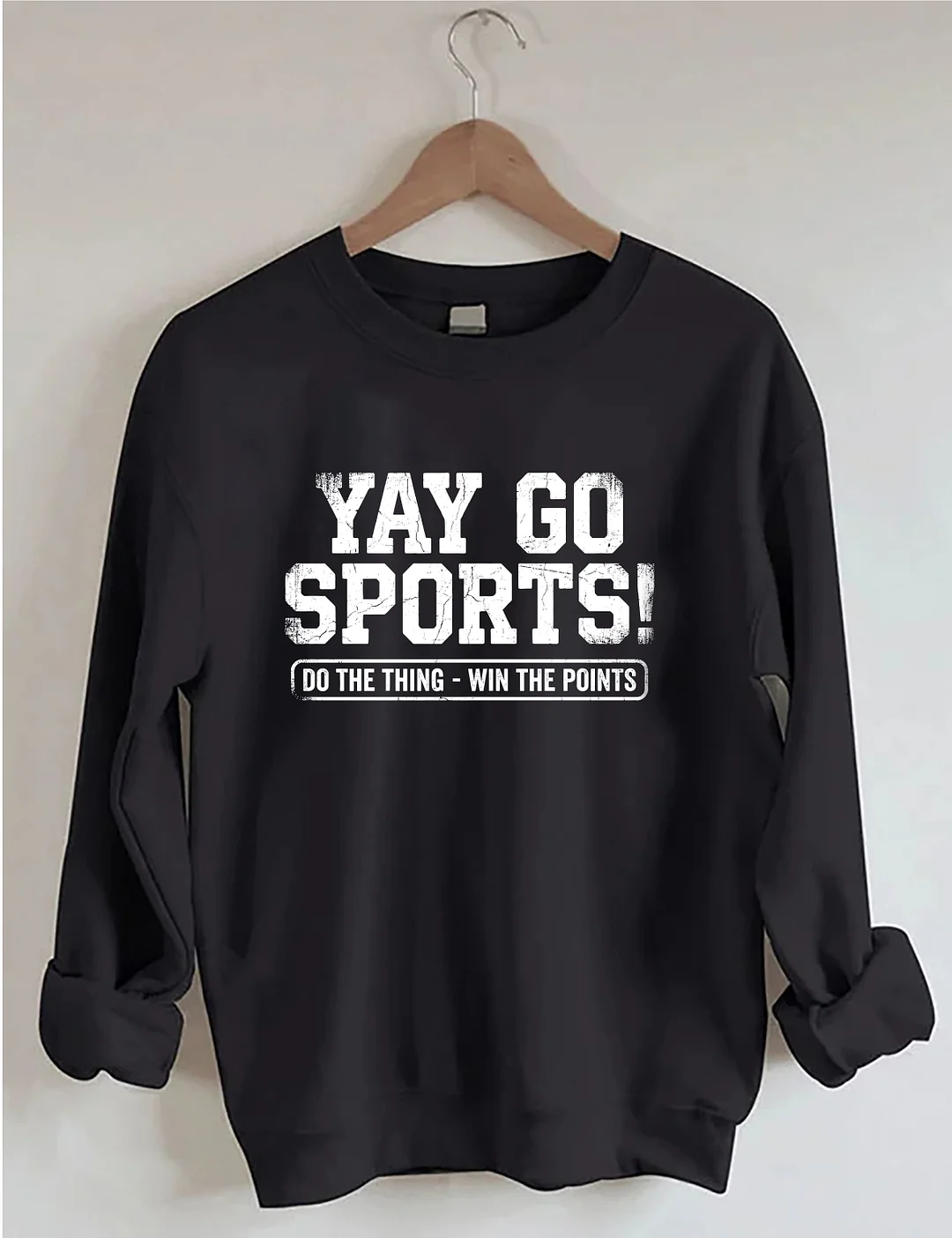 Yay Go Sports Do The Thing Win The Points Sweatshirt