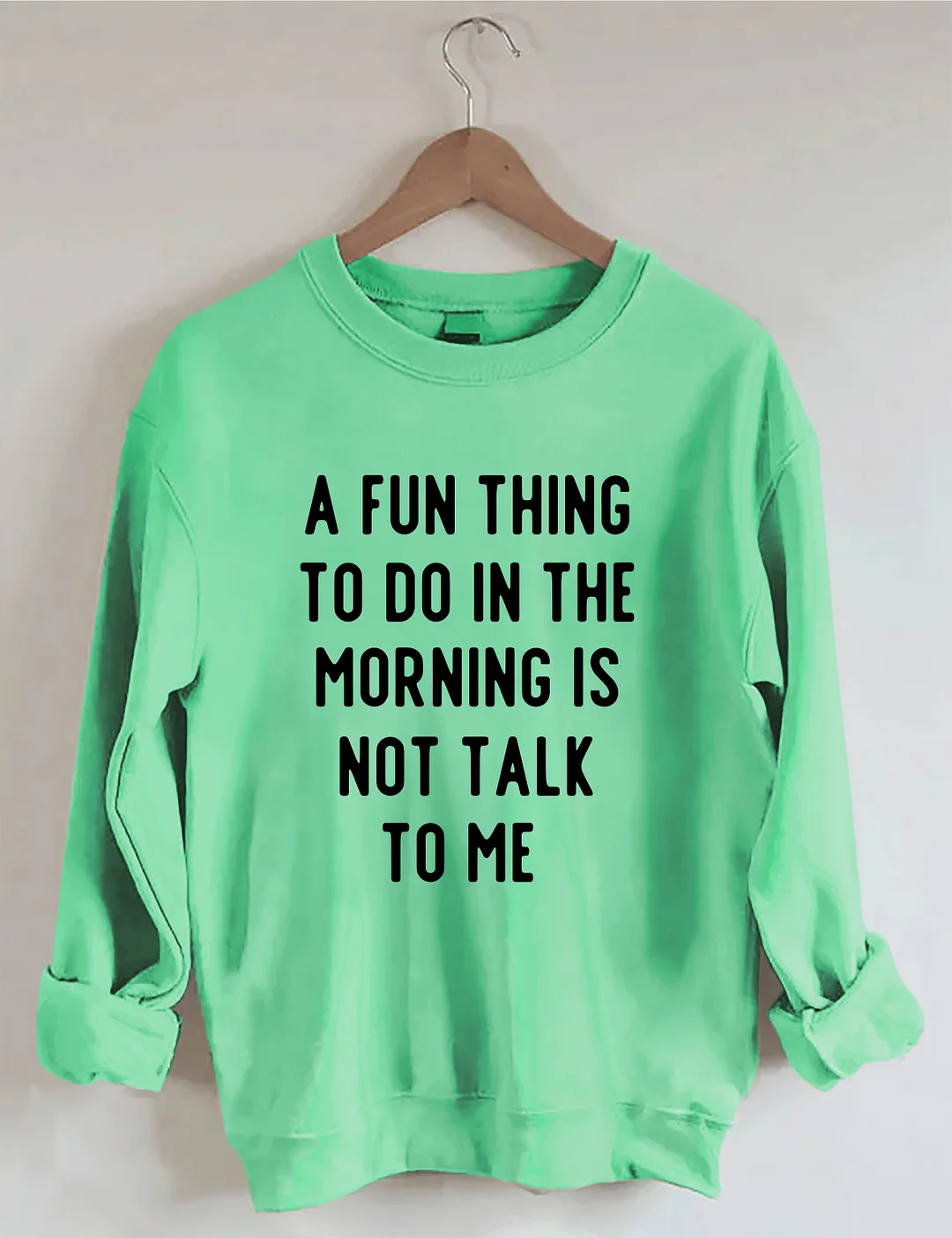 A Fun Thing To Do In The Morning Is Not Talk To Me Sweatshirt
