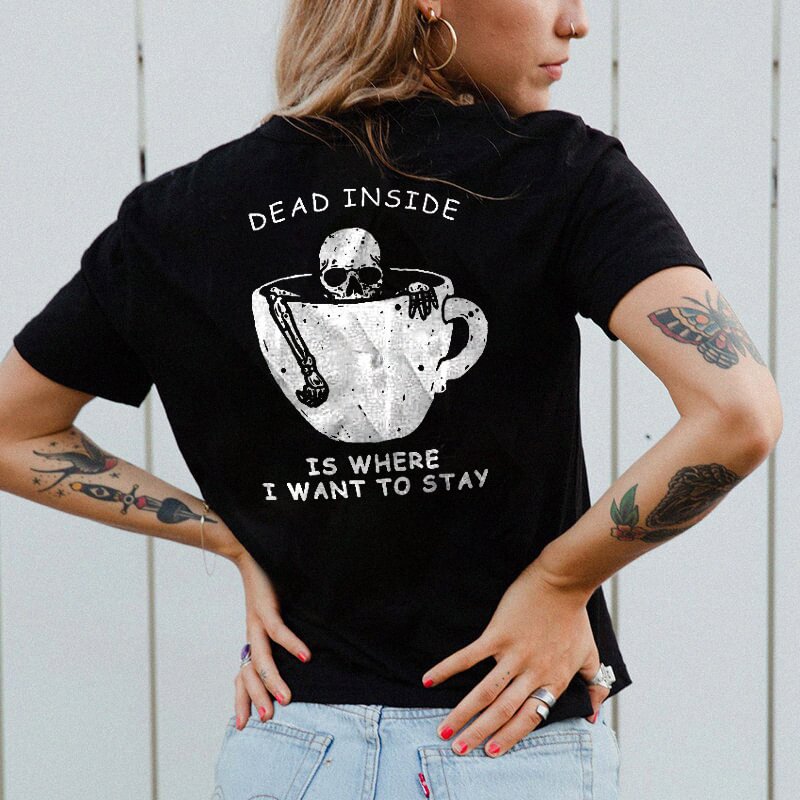 Minnieskull Dead Inside Is Where I Want To Stay T-shirt - Minnieskull