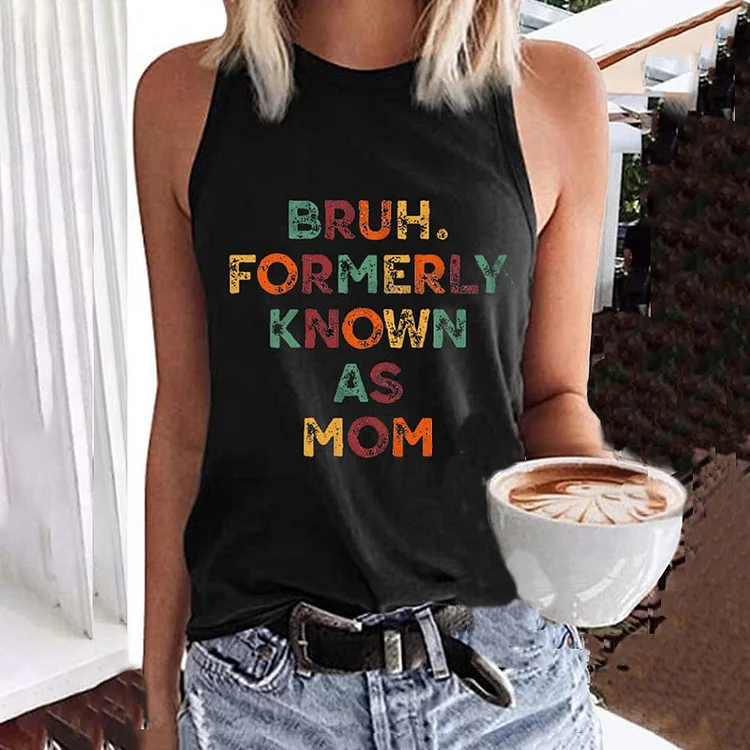 VChics Mother's Day Bruh Formerly Known As Mom Printed Tank Top