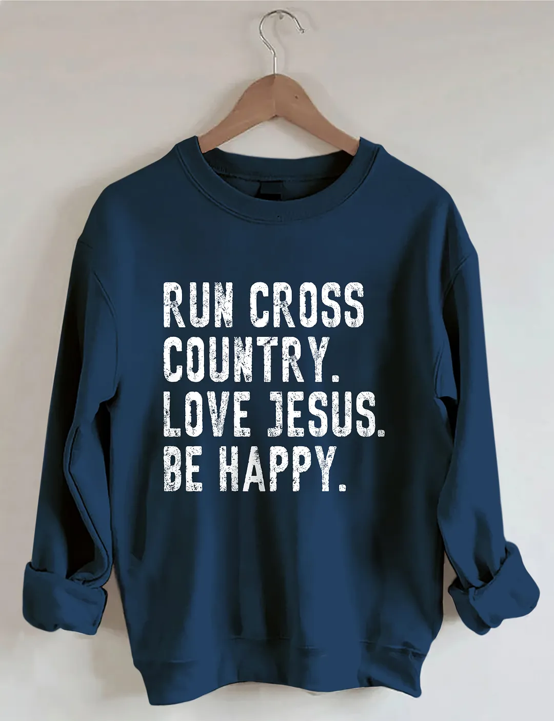 Run Cross Country Love Jesus Be Happy Sweatshirt