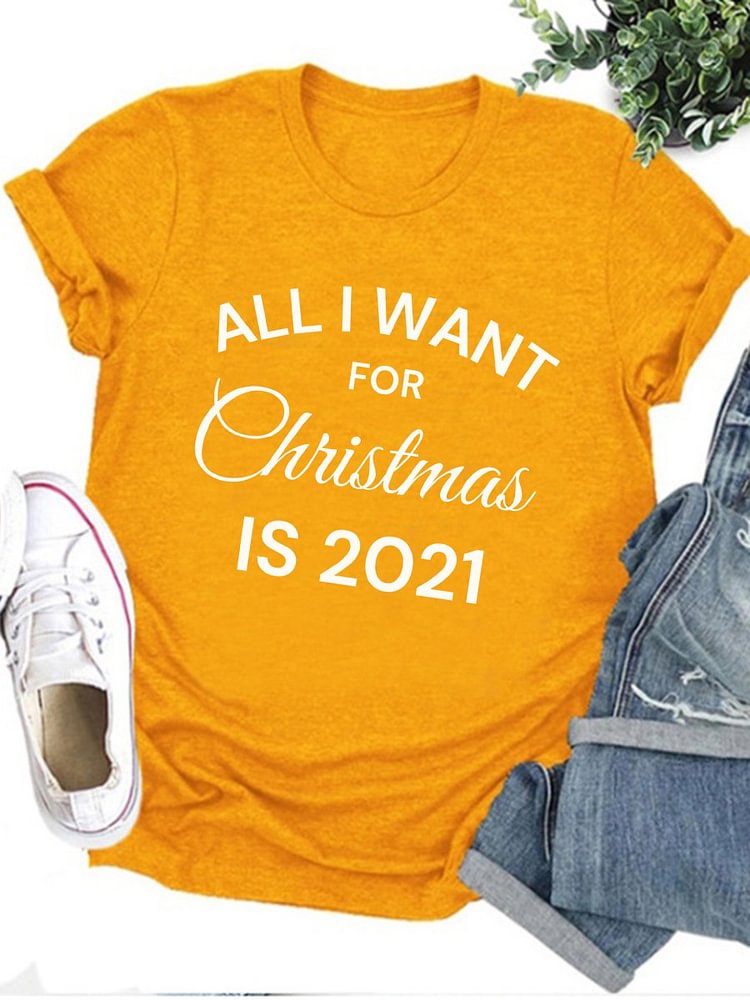 Bestdealfriday All I Want For Christmas Is 2021 Letter Graphic Tee