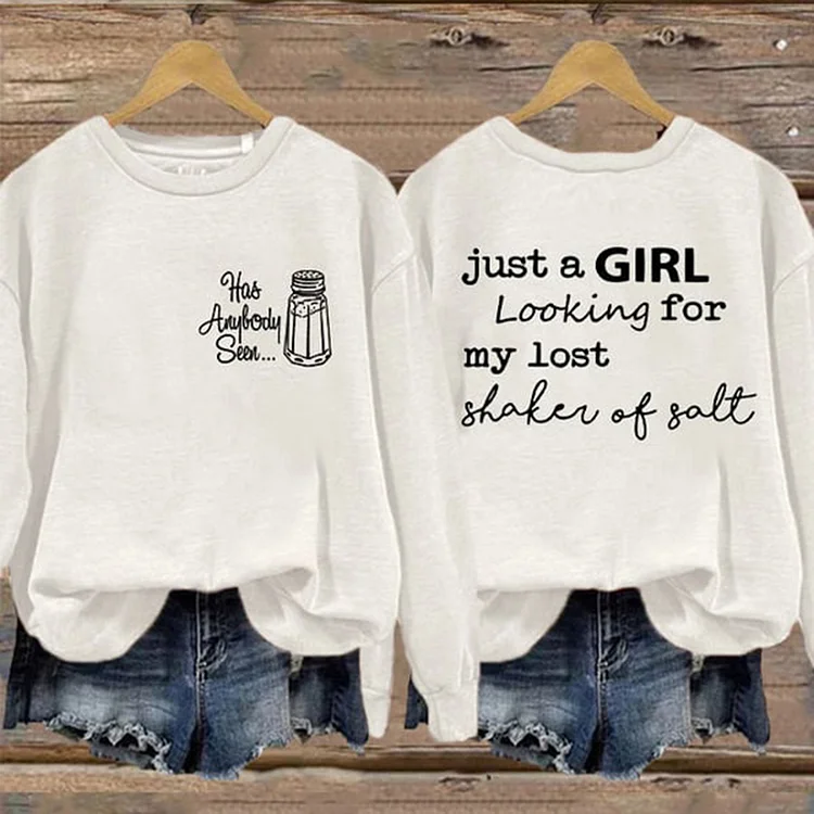 " Just A Girl Searching For My Lost Shaker Of Salt " Printed Sweatshirt