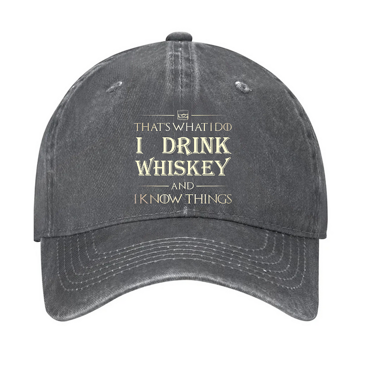 That's What I Do I Drink Whiskey And I know Things Hat socialshop
