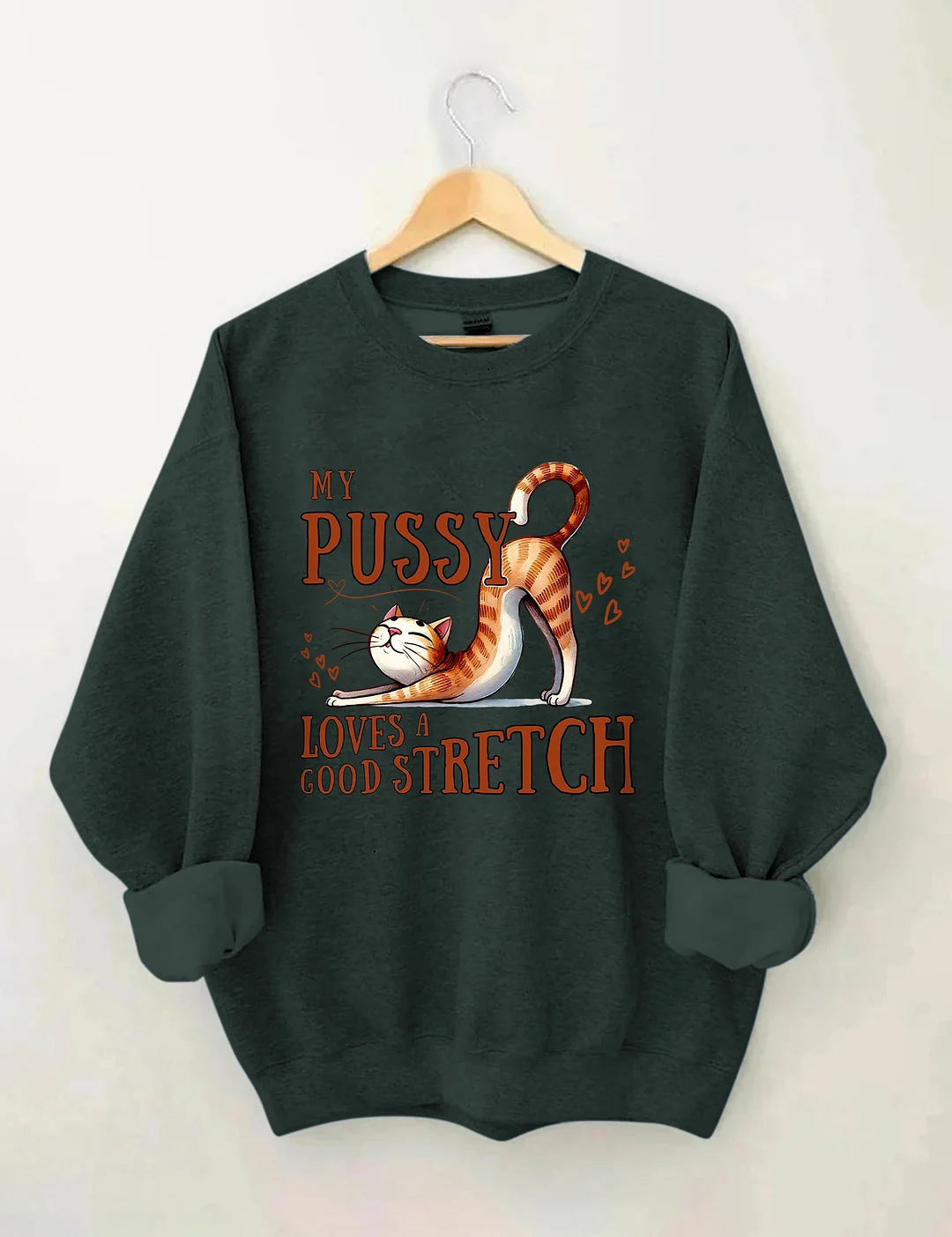 My Pussy Loves a Good Stretch Sweatshirt