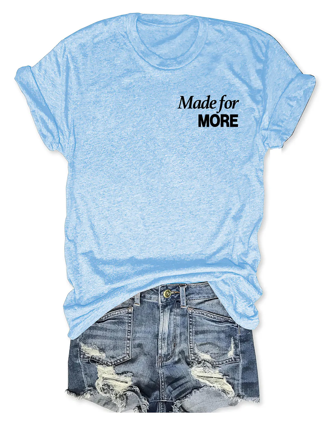 Made For More T-shirt