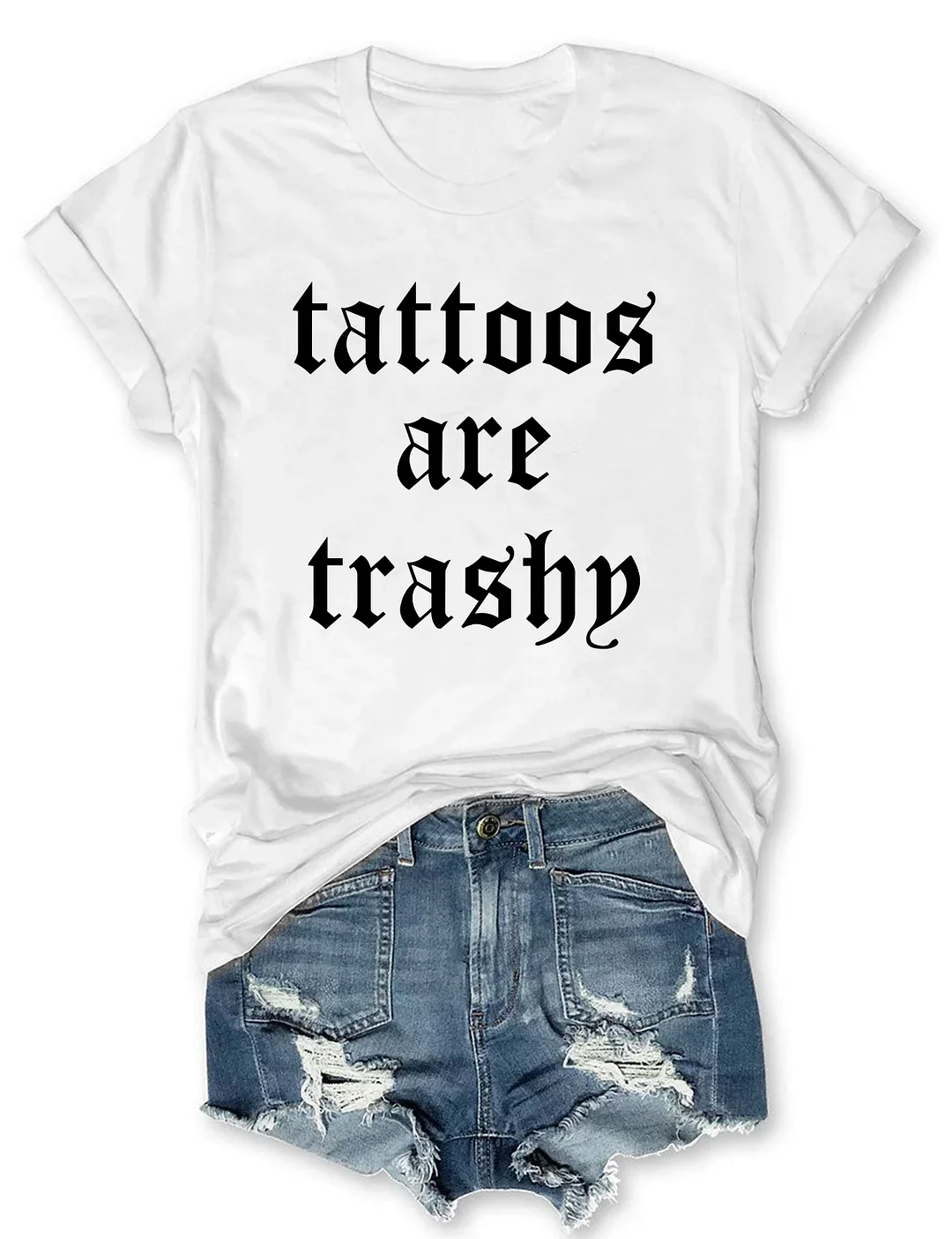 Tattoos Are Trashy T-shirt