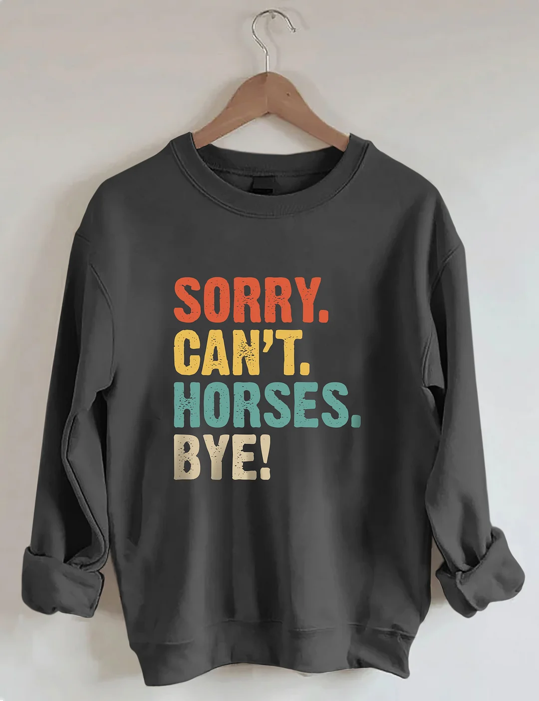 Sorry Can't Horses Bye Sweatshirt