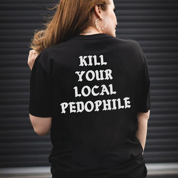 Kill Your Local Pedophile Print Women's T-shirt