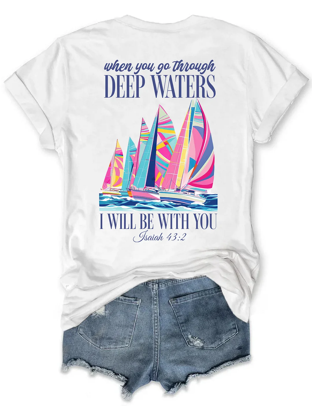 When You Go Through Deep Waters T-shirt