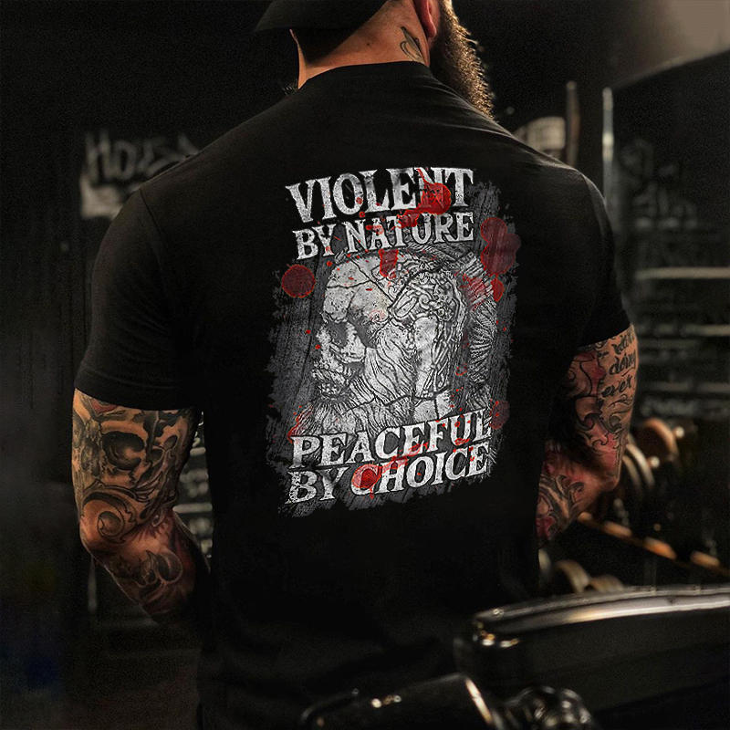 Livereid Violent By Nature Peaceful By Choice Printed Men's T-shirt - Livereid
