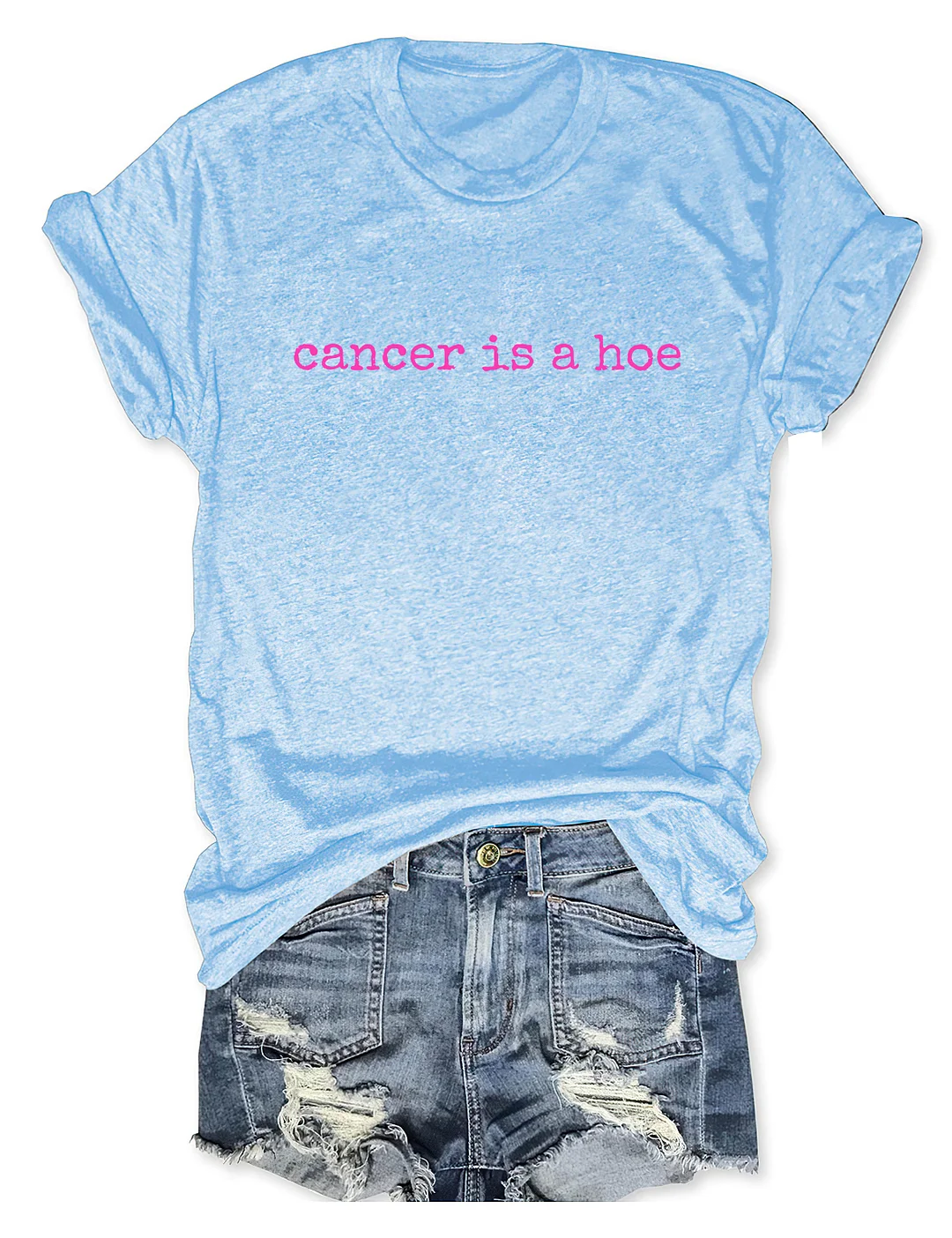 Cancer Is A Hoe T-shirt