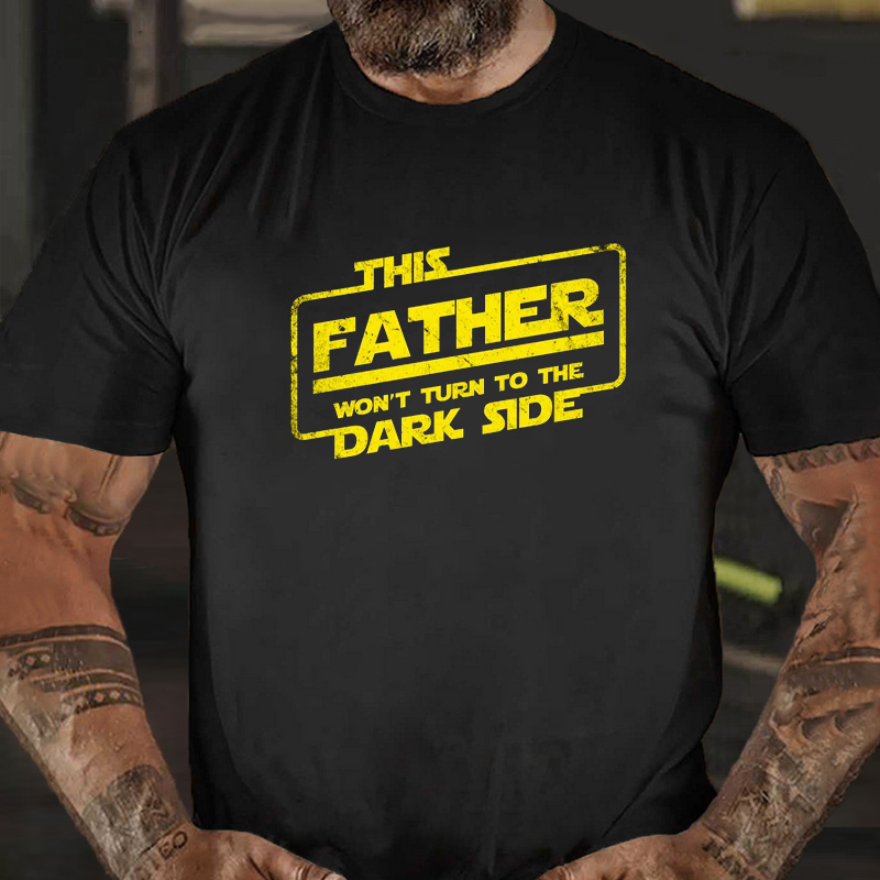 This Father Won't Turn To The Dark Side T-shirt ctolen