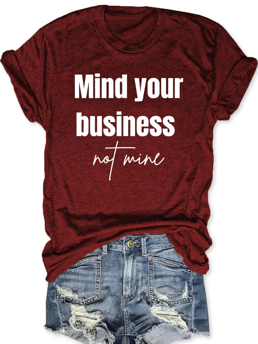 Mind Your Business Not Mine T-shirt