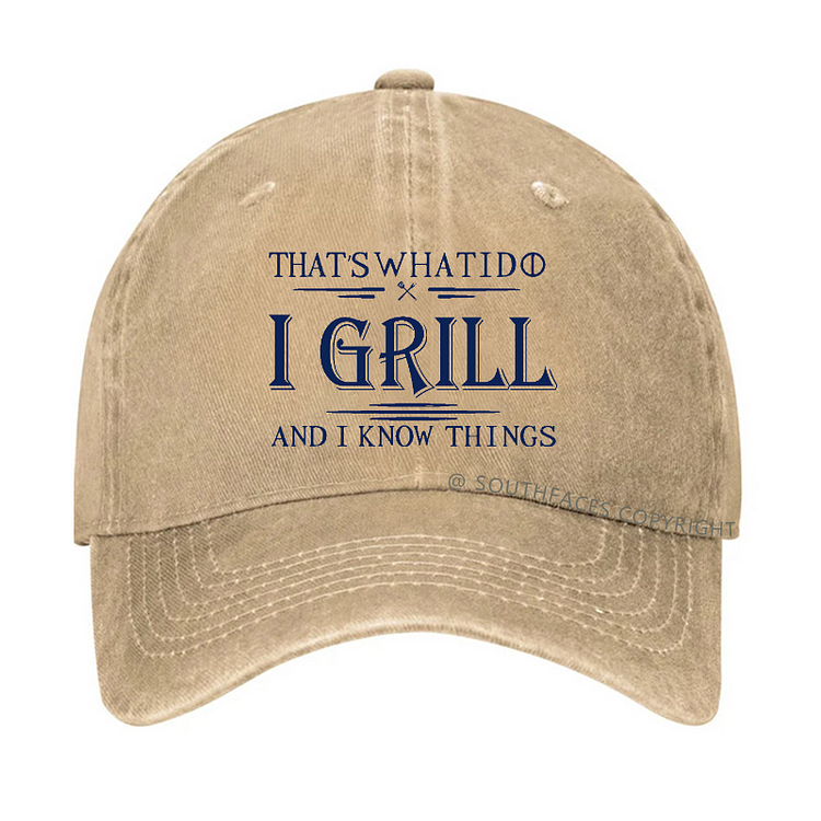 That's What I Do I Grill And I Know Things Hat