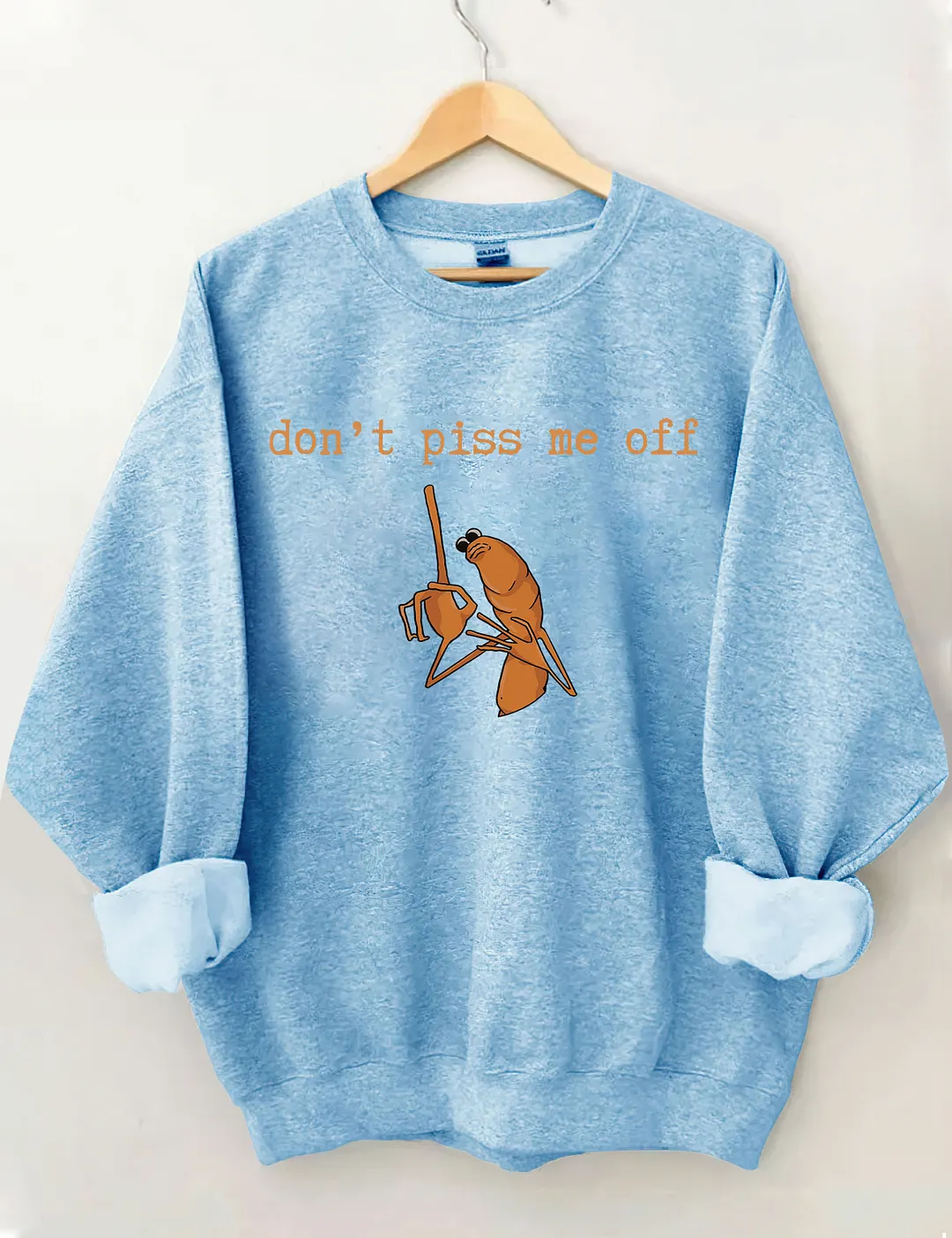 Don't Piss Me Off Sweatshirt
