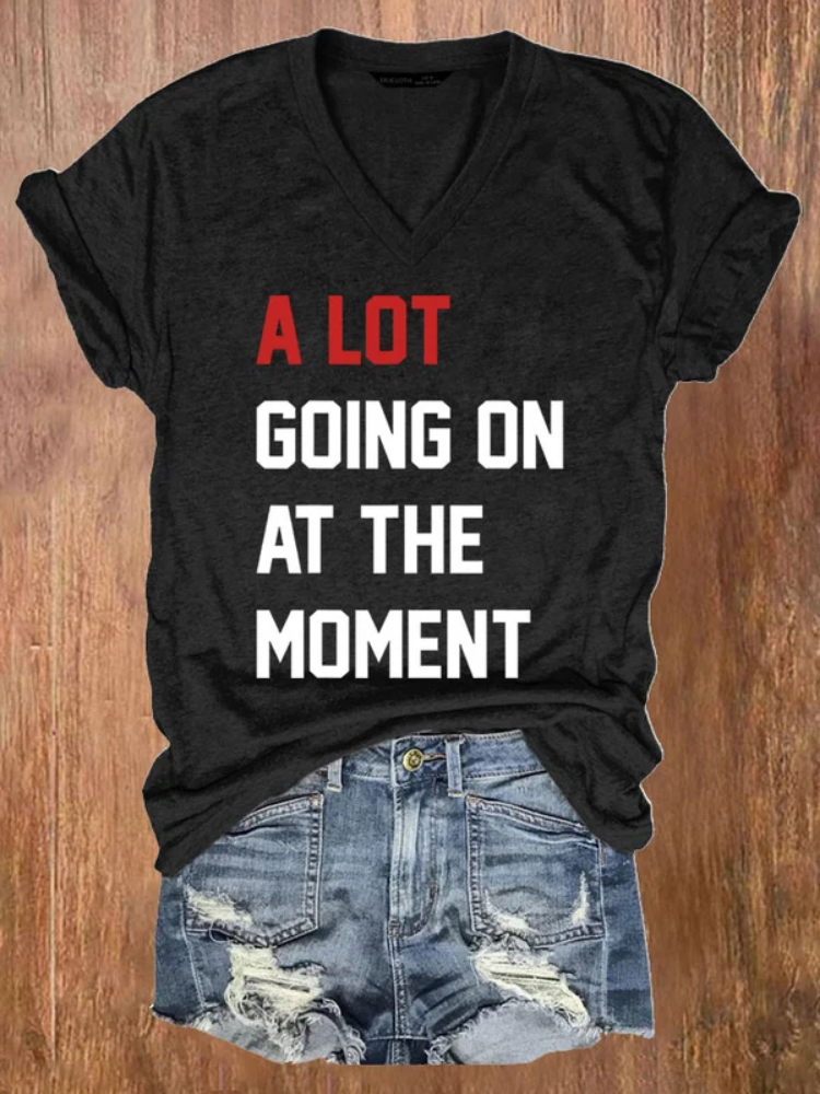 A Lot Going On At The Moment Print V-neck T-Shirt