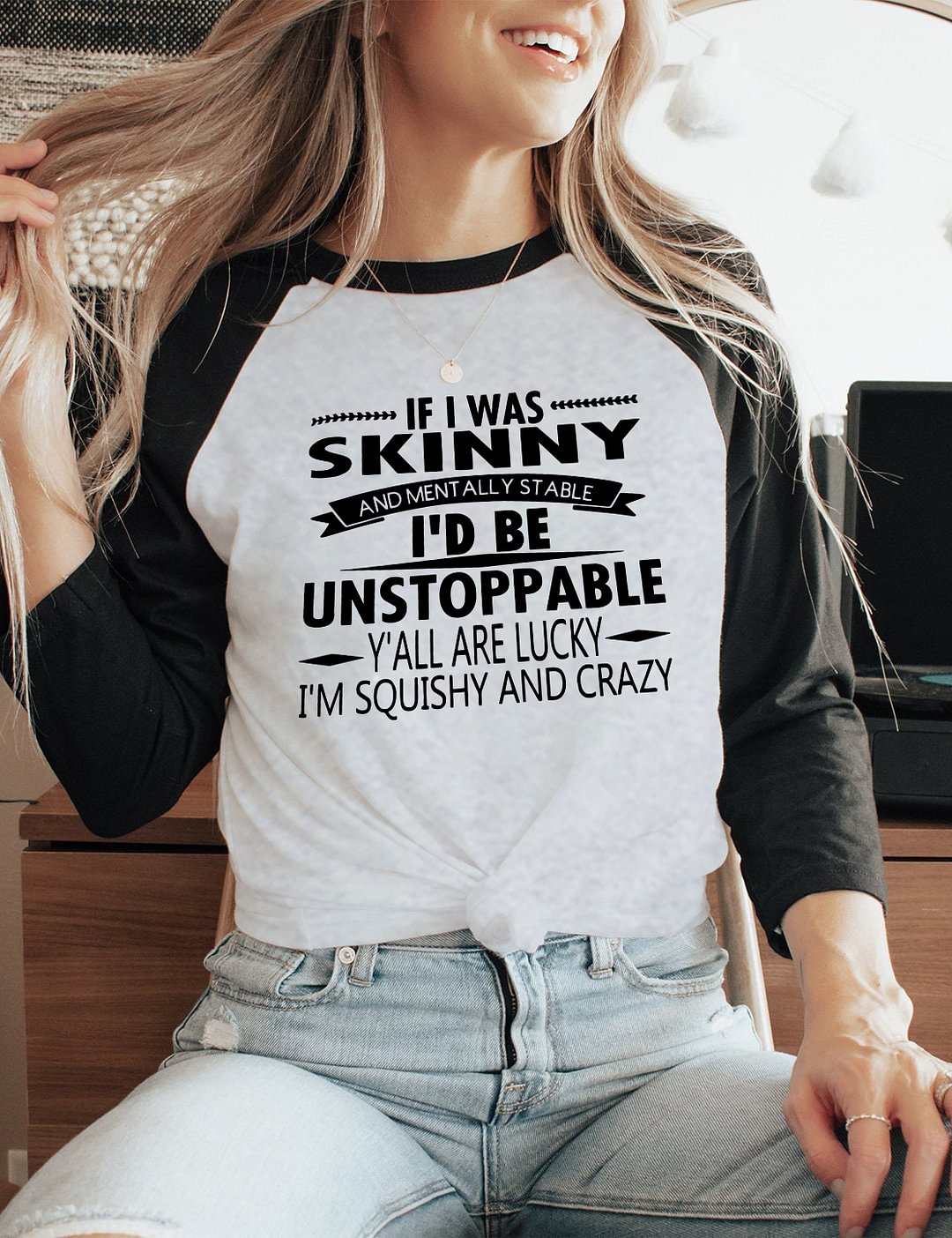 If I Was Skinny And Mentally Stable 3/4 T-Shirt
