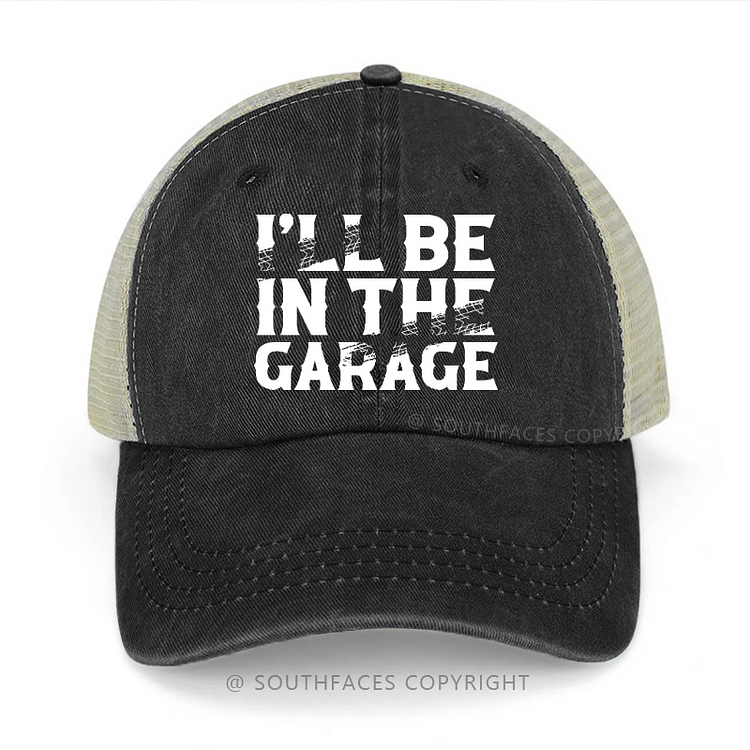 I'll Be In The Garage Funny Trucker Cap