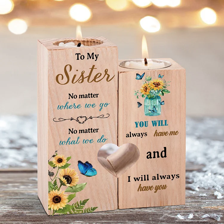 To My Sister Sunflowers Candle Holder "I will always have you" Wooden Candlestick Gifts