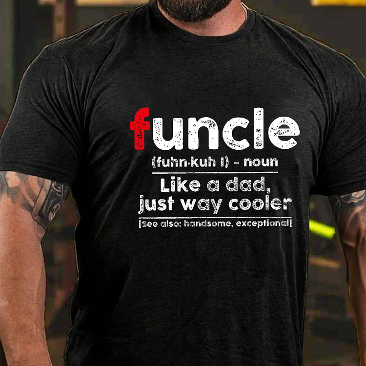 Funcle Like A Dad Just Way Cooler Funny Family Men's T-shirt