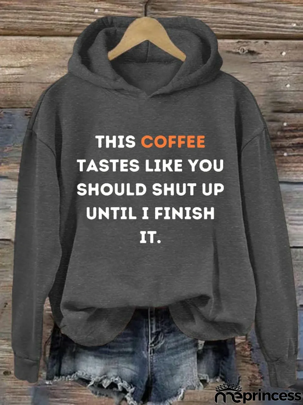 Women's This Coffee Tastes Like You Should Shut Up Until I Finish It Print Hoodie