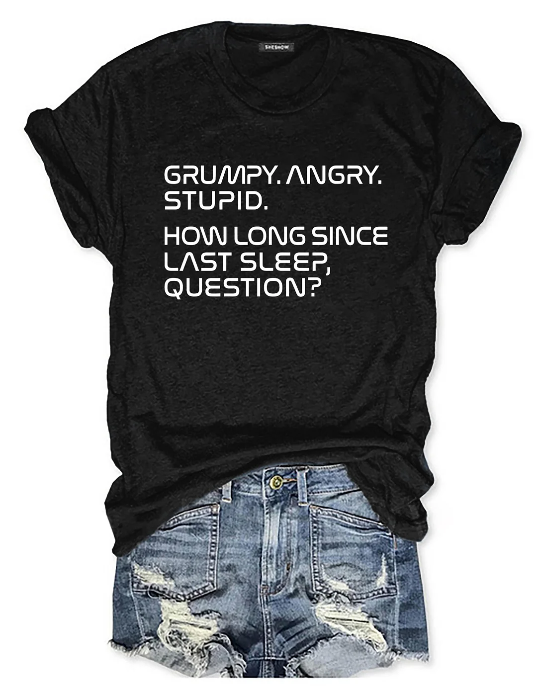 Grumpy Angry Stupid How Long Since Last Sleep Question T-shirt