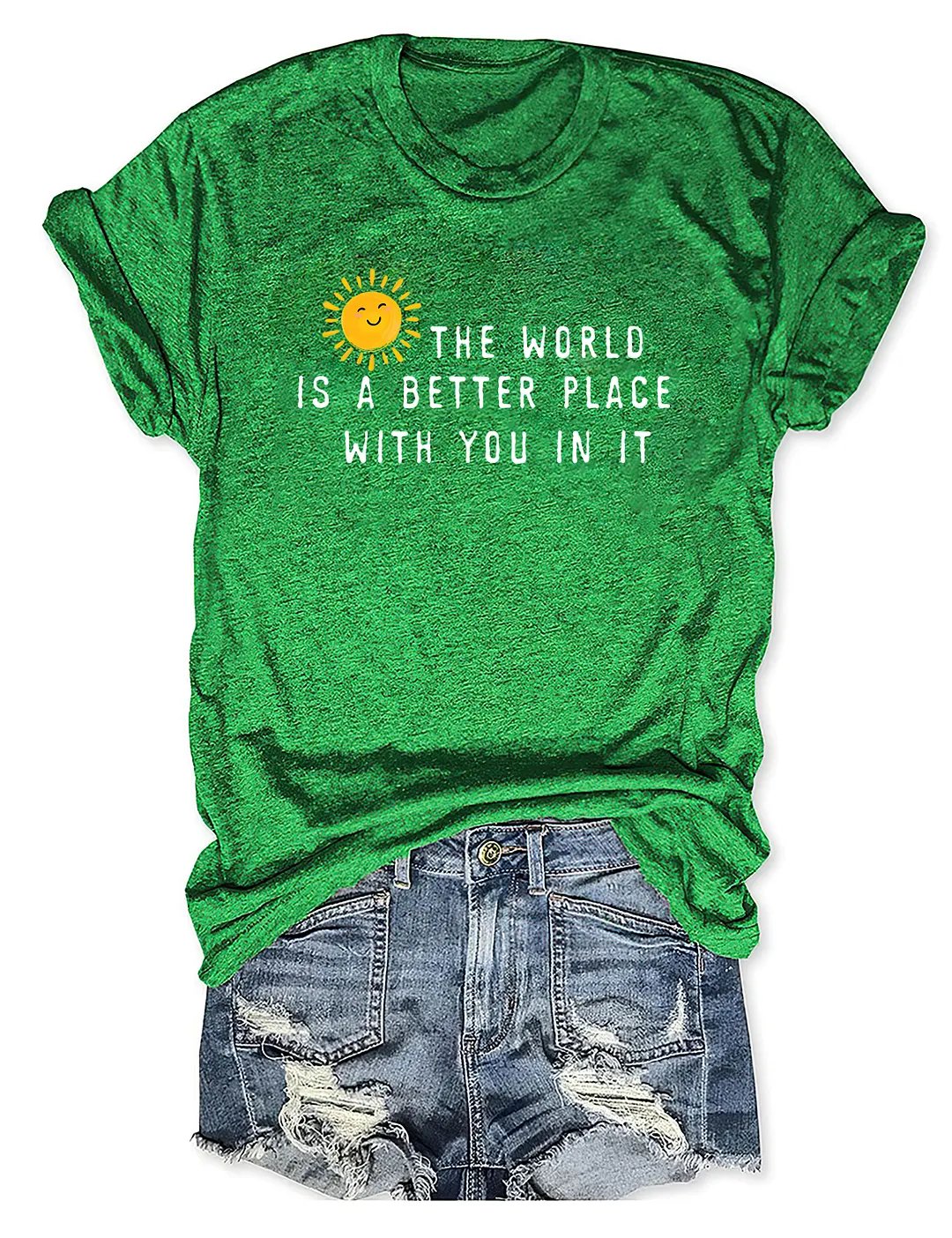 The World Is A Better Place With You In It T-shirt