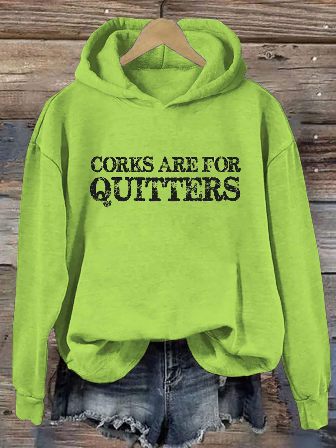 Corks Are For Quitters Hoodie