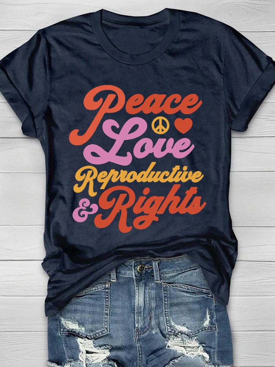 Peace Love Reproductive Rights Print Short Sleeve T-shirt