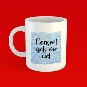 Pornhint Consent Gets Me Wet 11oz or 15oz Ceramic Coffee Mug Sexy Kinky Fetish #Slutlife Gift FREE SHIPPING