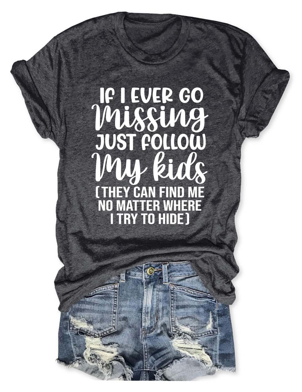If I Ever Go Missing Just Follow My Kids Mom T-Shirt