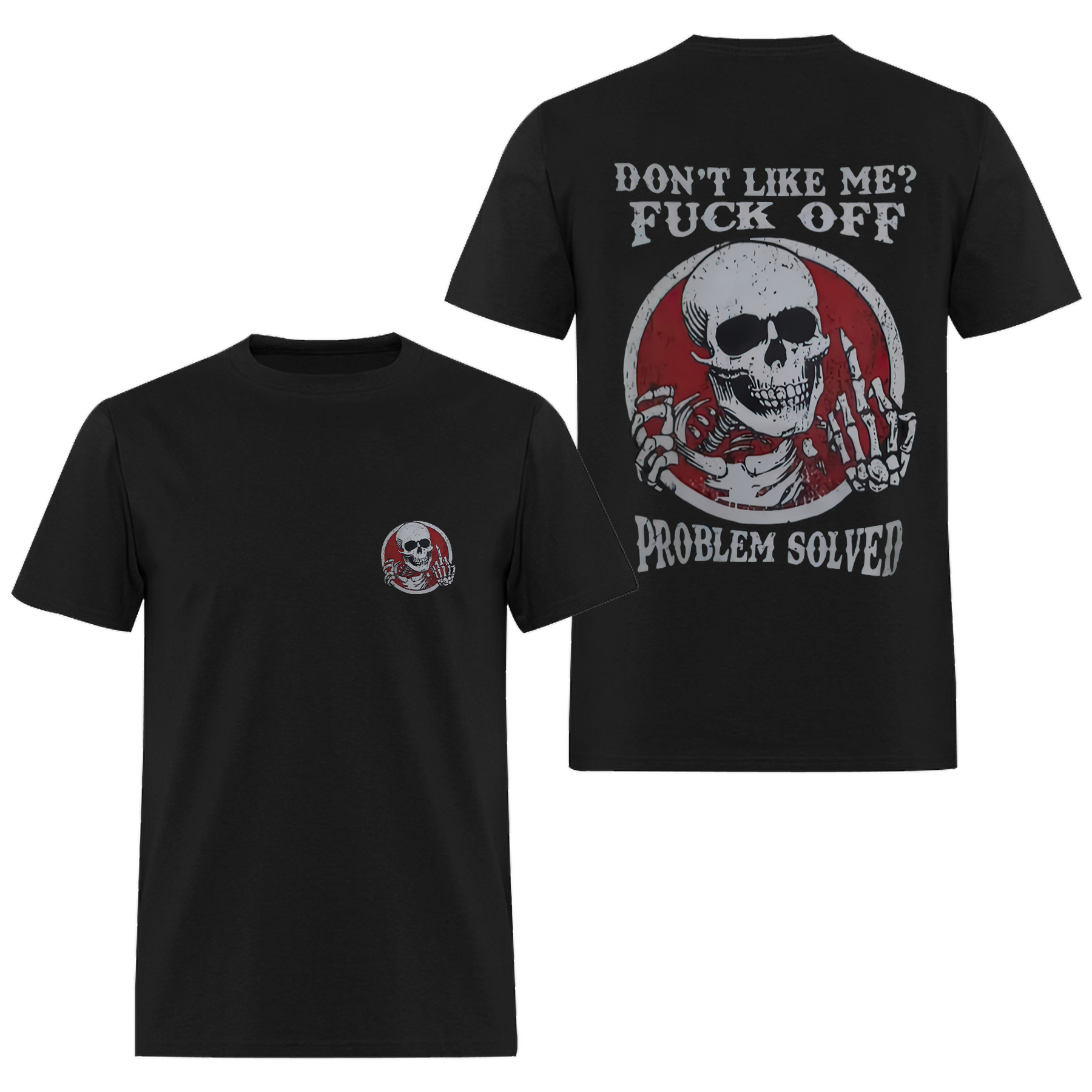 Don't Like Me? F*ck Off Problem Solved Funny Skull T-shirt - Livereid