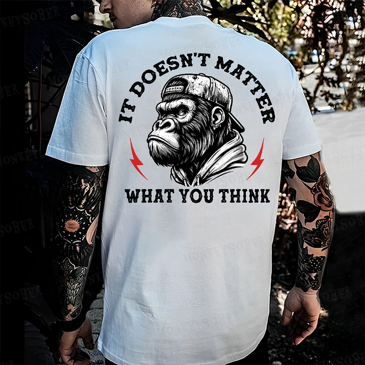 It Doesn't Matter What You Think Monkey T-shirt